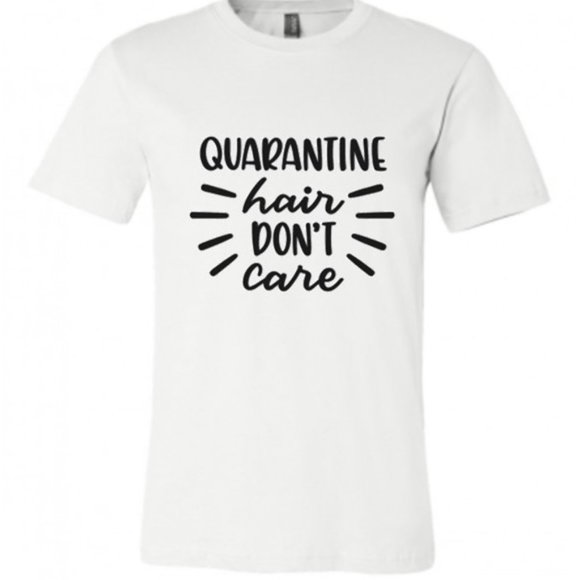 Catty Corner Company Tops - Quarantine Hair Don't Care Funny Shirt